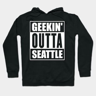 geekin' outta seattle Hoodie